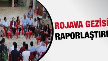 ROJAVA GEZİSİ RAPORLAŞTIRILDI