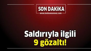 SALDIRIYLA İLGİLİ 9 G&Ouml;ZALTI!
