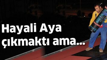 HAYALİ AYA &Ccedil;IKMAKTI AMA...