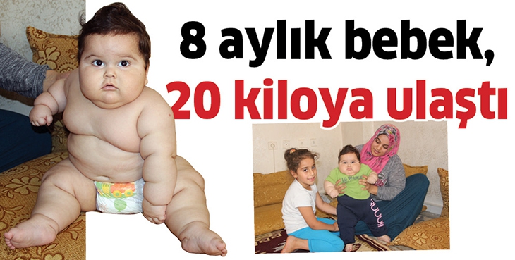 8 AYLIK BEBEK, 20 KİLOYA ULAŞTI