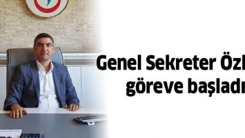 GENEL SEKRETER &Ouml;ZKUL, G&Ouml;REVE BAŞLADI