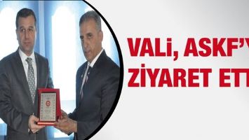 VALİ, ASKF&rsquo;Yİ ZİYARET ETTİ