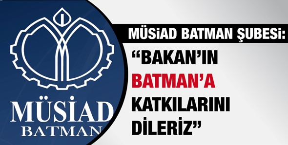 &ldquo;BAKAN&rsquo;IN BATMAN&rsquo;A KATKILARINI DİLERİZ&rdquo;