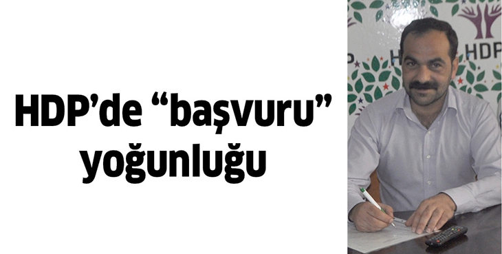 HDP&rsquo;DE &ldquo;BAŞVURU&rdquo; YOĞUNLUĞU