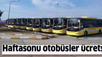 HAFTASONU OTOB&Uuml;SLER &Uuml;CRETSİZ