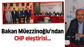 BAKAN M&Uuml;EZZİNOĞLU&rsquo;NDAN CHP ELEŞTİRİSİ&hellip;