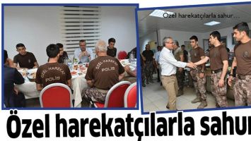 &Ouml;ZEL HAREKAT&Ccedil;ILARLA SAHUR&hellip;