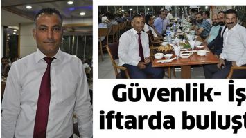 G&Uuml;VENLİK- İŞ, İFTARDA BULUŞTU