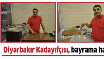 DİYARBAKIR KADAYIF&Ccedil;ISI, BAYRAMA HAZIR