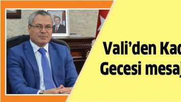 VALİ&rsquo;DEN KADİR GECESİ MESAJI