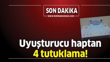 UYUŞTURUCU HAPTAN 4 TUTUKLAMA!