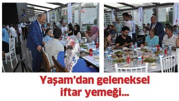 YAŞAM&rsquo;DAN GELENEKSEL İFTAR YEMEĞİ&hellip;