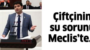 &Ccedil;İFT&Ccedil;İNİN SU SORUNU MECLİS&rsquo;TE&hellip;