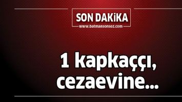 1 KAPKA&Ccedil;&Ccedil;I, CEZAEVİNE&hellip;