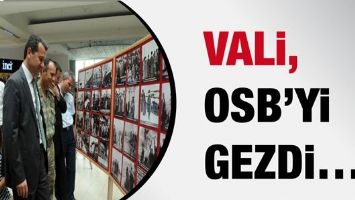 VALİ, OSB&rsquo;Yİ GEZDİ&hellip;