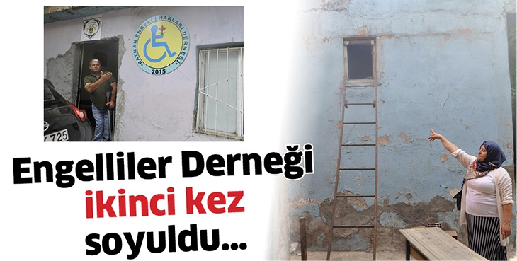 ENGELLİLER DERNEĞİ İKİNCİ KEZ SOYULDU&hellip;