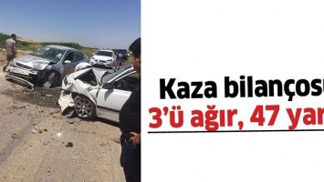 KAZA BİLAN&Ccedil;OSU: 3'&Uuml; AĞIR, 47 YARALI
