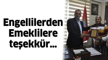 ENGELLİLERDEN EMEKLİLERE TEŞEKK&Uuml;R&hellip;