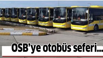OSB&rsquo;YE OTOB&Uuml;S SEFERİ&hellip;