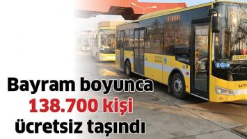 BAYRAM BOYUNCA 138.700 KİŞİ &Uuml;CRETSİZ TAŞINDI