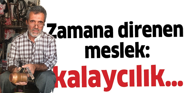 ZAMANA DİRENEN MESLEK: KALAYCILIK&hellip;