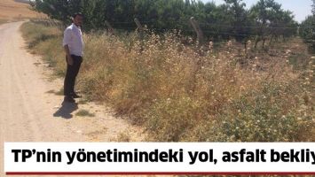 TP&rsquo;NİN Y&Ouml;NETİMİNDEKİ YOL, ASFALT BEKLİYOR