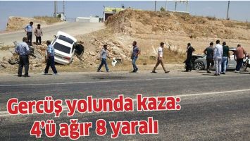 GERC&Uuml;Ş YOLUNDA KAZA: 4&rsquo;&Uuml; AĞIR 8 YARALI