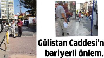 G&Uuml;LİSTAN CADDESİ&rsquo;NDE BARİYERLİ &Ouml;NLEM...