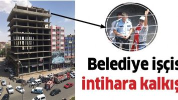 BELEDİYE İŞ&Ccedil;İSİ, İNTİHARA KALKIŞTI!
