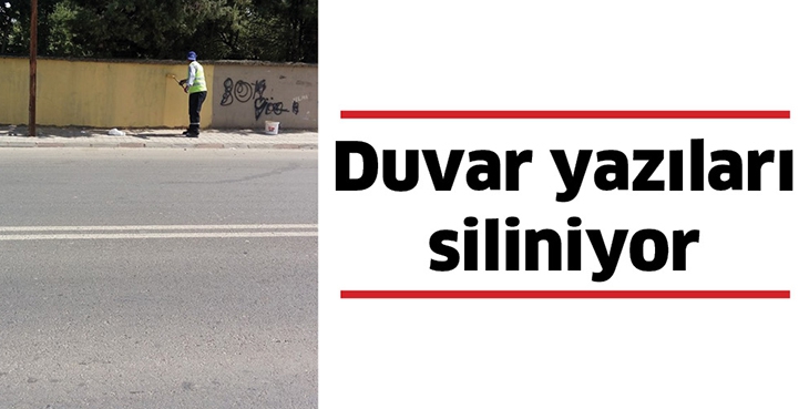 DUVAR YAZILARI SİLİNİYOR