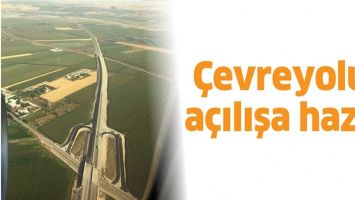 &Ccedil;EVREYOLU, A&Ccedil;ILIŞA HAZIR