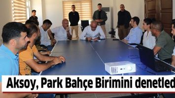 AKSOY, PARK BAH&Ccedil;E BİRİMİNİ DENETLEDİ&hellip;