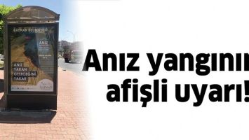 ANIZ YANGININA AFİŞLİ UYARI!