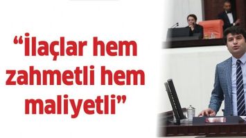 &ldquo;İLA&Ccedil;LAR HEM ZAHMETLİ HEM MALİYETLİ&rdquo;