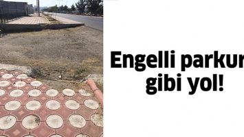 ENGELLİ PARKURU GİBİ YOL!