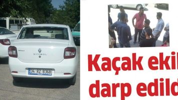 KA&Ccedil;AK EKİBİ DARP EDİLDİ!