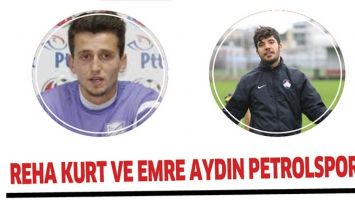 REHA KURT VE EMRE AYDIN PETROLSPOR&rsquo;DA