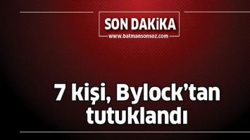 7 KİŞİ, BYLOCK&rsquo;TAN TUTUKLANDI