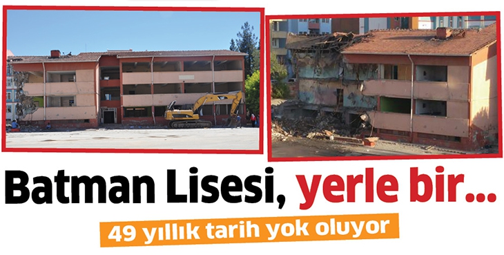 BATMAN LİSESİ, YERLE BİR&hellip;