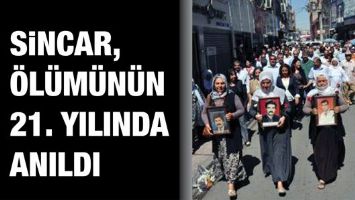 SİNCAR, &Ouml;L&Uuml;M&Uuml;N&Uuml;N 21. YILINDA ANILDI