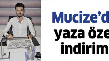 MUCİZE&rsquo;DE YAZA &Ouml;ZEL İNDİRİM