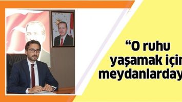 &ldquo;O RUHU YAŞAMAK İ&Ccedil;İN MEYDANLARDAYIZ&rdquo;