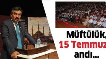 M&Uuml;FT&Uuml;L&Uuml;K, 15 TEMMUZ&rsquo;U ANDI&hellip;