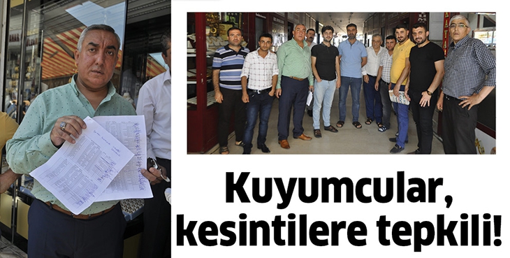 KUYUMCULAR, KESİNTİLERE TEPKİLİ!
