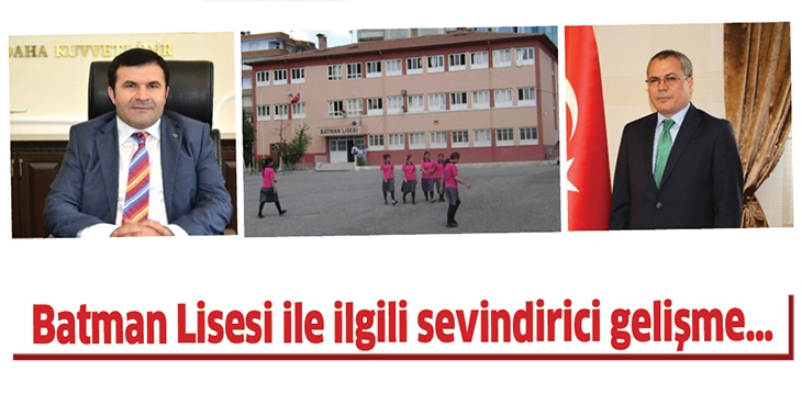 BATMAN LİSESİ İLE İLGİLİ SEVİNDİRİCİ GELİŞME&hellip;