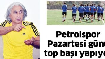 PETROLSPOR PAZARTESİ G&Uuml;N&Uuml; TOP BAŞI YAPIYOR