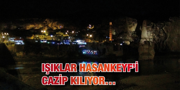 IŞIKLAR HASANKEYF&rsquo;İ CAZİP KILIYOR&hellip;
