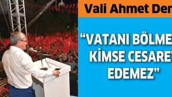 &ldquo;VATANI B&Ouml;LMEYE KİMSE CESARET EDEMEZ&rdquo;