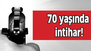 70 YAŞINDA İNTİHAR!