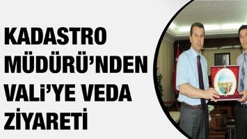 KADASTRO M&Uuml;D&Uuml;R&Uuml;&rsquo;NDEN VALİ&rsquo;YE VEDA ZİYARETİ